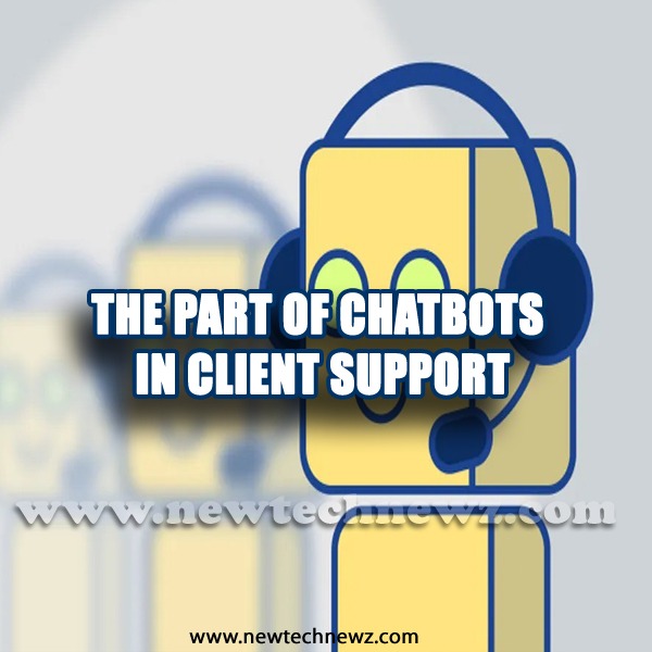 The part of Chatbots in client Support